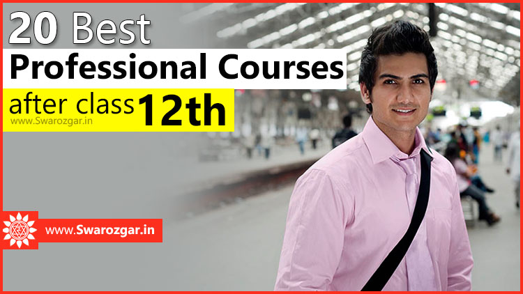 20 Best Professional Courses After Class 12th - Swarozgar