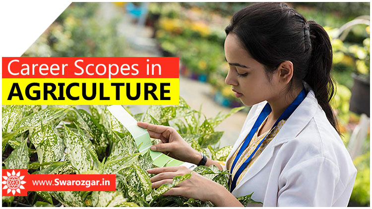 Career Scopes In Agriculture In India - Swarozgar